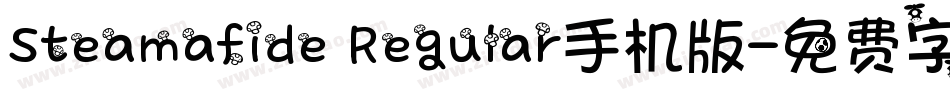 Steamafide Regular手机版字体转换